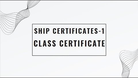 SHIP CERTIFICATES part 1-Class certificate