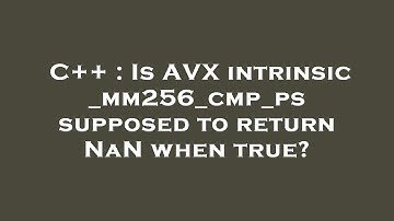 C++ : Is AVX intrinsic _mm256_cmp_ps supposed to return NaN when true?