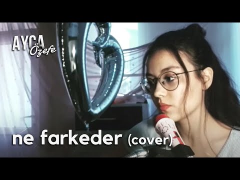 Ne Farkeder - Yüzyüzeyken Konuşuruz (Ayça Özefe Cover)