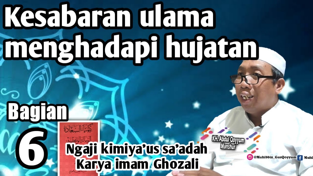 #6 Gus Qoyyum Ngaji kimiya'us sa'adah Karya imam Ghozali ||Kesabaran ulama menghadapi hujatan