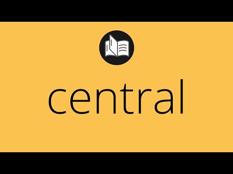 Que significa CENTRAL • central SIGNIFICADO • central DEFINICIÓN • Que es CENTRAL