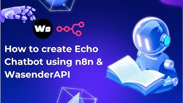 Create a WhatsApp Echo Bot Using N8N & WasenderAPI – Step-by-Step Guide