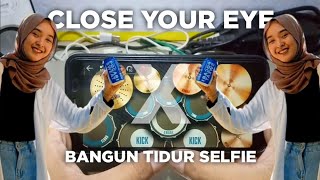 DJ CLOSE YOUR EYES X BANGUN TIDUR SELFIE Realdrum Cover