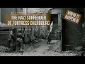 The nazi surrender of fortress cherbourg where it happened history traveler episode 295