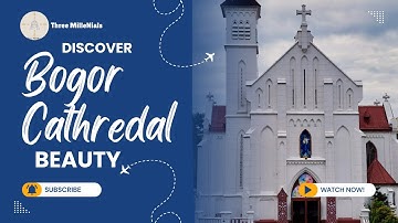 SEJARAH DAN KEINDAHAN BANGUNAN KATEDRAL BOGOR (HISTORY AND BEAUTY OF BOGOR