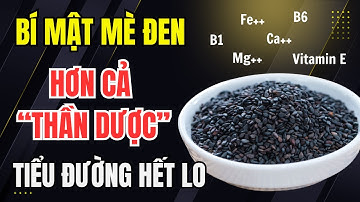 Bí mật Mè Đen Giúp Ổn Đường Huyết, Ngăn Biến Chứng – Tiểu Đường Không Còn Lo