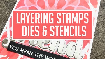 3 Ways to Layering Wonders: Stamping, Stencils & Dies