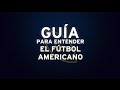 Guia para entender Football Americano PARTE 1(NFL) #GuiaParaEntenderElFutbolAmericano