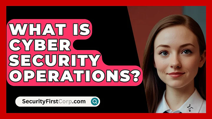 What Is Cyber Security Operations? - SecurityFirstCorp.com