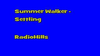 Summer Walker - Settling