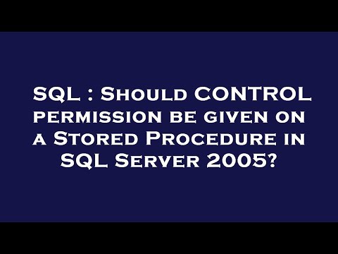 SQL : Should CONTROL permission be given on a Stored Procedure in SQL Server 2005?