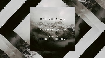 Man Mountain - "Memory Trace" (Official Audio) - Available Now
