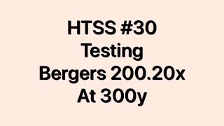 Testing the Berger 200 20x on my new Barrel HTSS #30