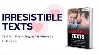 Irresistible Texts Program Review Texts To Make Him Want You More