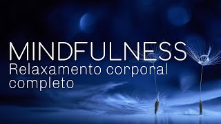 MINDFULNESS: RELAXAMENTO COMPLETO (MEDITAÇÃO GUIADA)