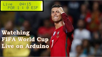 Project 14 - Watching FIFA World Cup Live on Arduino