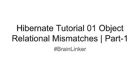 Hibernate Tutorial 01 Object Relational Mismatches | Part-1