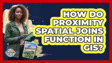 How Do Proximity Spatial Joins Function in GIS?