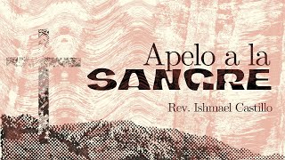 APELO A LA SANGRE | Rev. Ishmael Castillo | 6.2.24 SUN PM