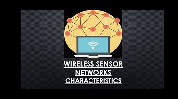 WSN Characteristics (wireless sensor networks)