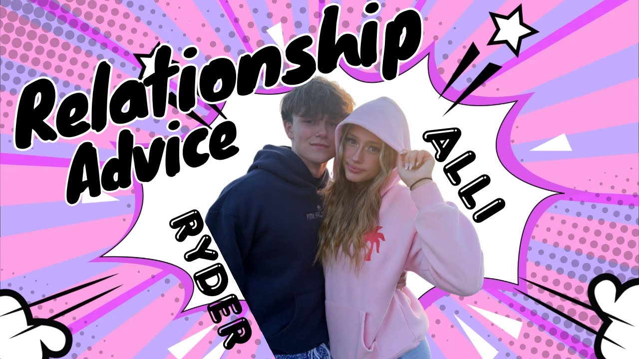 Alli and Ryder - Relationship Advice - YouTube