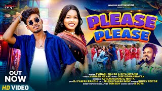 प्लीज प्लीज I Please Please Avinash Nayak & Divya Swansi Avinash & Nikita Nagpuri Song 2025