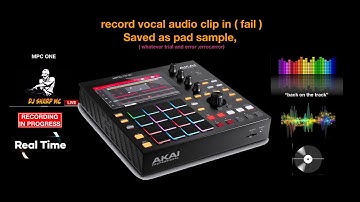 MPC ONE - #52  vocal audio clip record  - AKAI MPC 1, #MPC_ONE, #DJ_SharpMC_LIVE