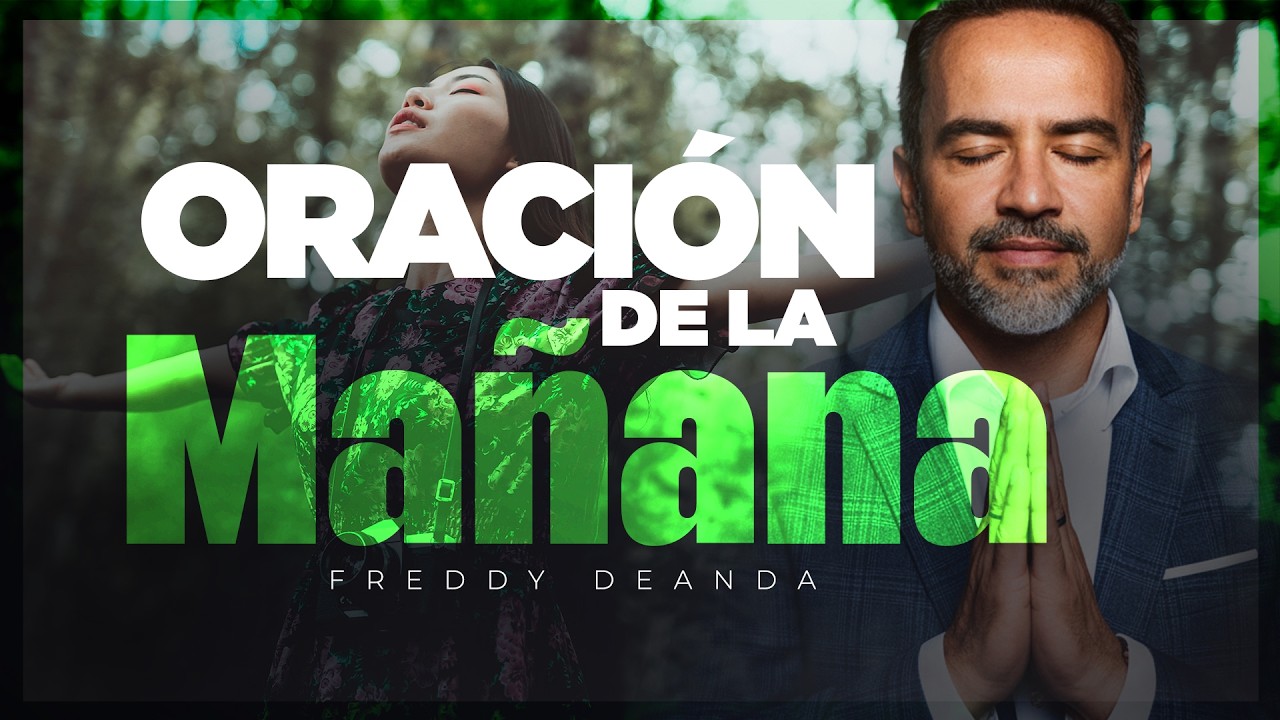 Oración de la Mañana | Pastor Freddy DeAnda - YouTube