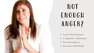Not Enough Anger Lack of Assertiveness, Poor Boundaries, Fear of Conflict ...
