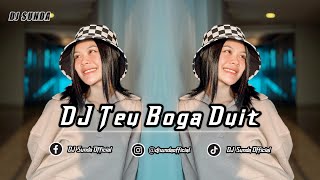 DJ TEU BOGA DUIT | REMIX SUNDA TERBARU FULL BASS 2023 (DJ SUNDA Remix)