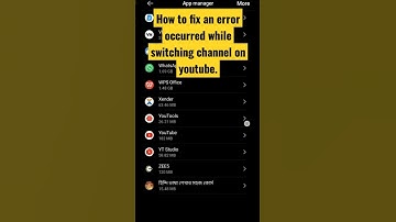 How to fix an error occurred while switching channel on youtube.