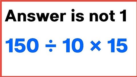 150 ÷ 10 × 15 = ❓ / Basic maths / Simplify expression by pemdas rules