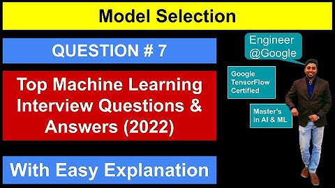 Question #7 | Model Selection |  ML Interview Questions & Answers  #2022