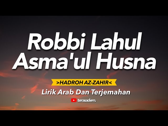 ROBBI LAHUL ASMA'UL HUSNA - HADROH AZZAHIR || Lirik Arab Dan Terjemahan class=