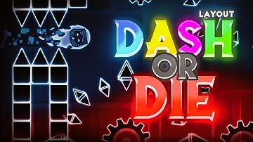 My best layout yet? Dash or Die! Geometry Dash 2.13 Layout