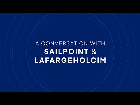 A Conversation with SailPoint and LaFargeHolcim