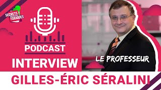Podcast : Interview de Gilles-Éric Seralini, Professeur en biologique moléculaire