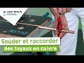 Comment souder et raccorder des tuyaux en cuivre ? Leroy Merlin