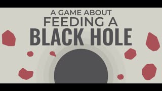 A Game About Feeding A Black Hole - O Joguinho Do Cão..