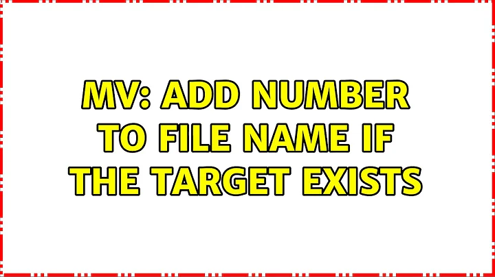 mv: add number to file name if the target exists (2 Solutions!!)