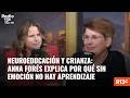 Neuroeducación y crianza: Anna Forés explica por qué sin emoción no hay aprendizaje