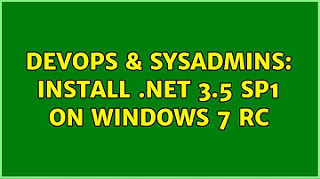 DevOps & SysAdmins: Install .NET 3.5 SP1 on Windows 7 RC (9 Solutions!!)