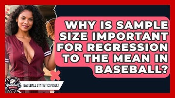 Why Is Sample Size Important For Regression To The Mean In Baseball? - Baseball Statistics Vault
