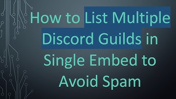 How to List Multiple Discord Guilds in Single Embed to Avoid Spam