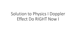 Solution to Physics I Doppler Effect Do RIGHT Now I