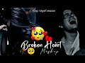 Broken💔heart sad lofi songs| Sad🥺 songs for mid night sleeping | slow + reverb #sad​ #broken​ #new