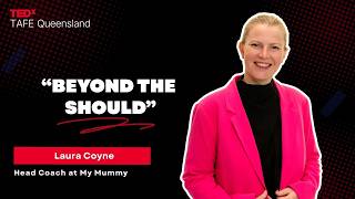 Why “should” is holding you back | Laura Coyne | TEDxTAFE Queensland