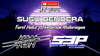Susu Bendera - Farel Halid ft Anderson Maloringan [KSMP x S3PRO] 2022