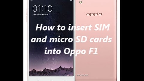 How to insert SIM and micro SD cards into Oppo F1