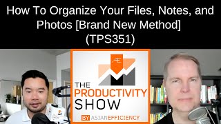 How To Organize Your Files, Notes, and Photos [Brand New Method] (TPS351)